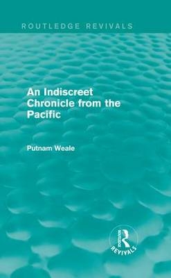 Indiscreet Chronicle from the Pacific -  Putnam Weale
