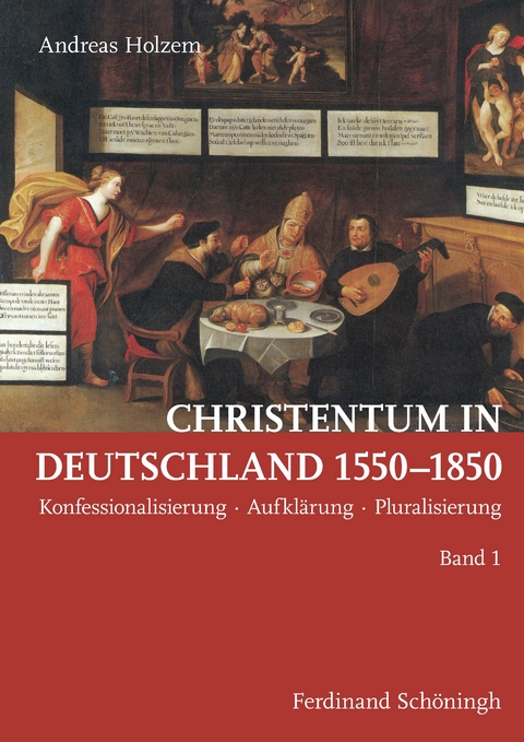 Christentum in Deutschland 1550&ndash;1850 - Andreas Holzem