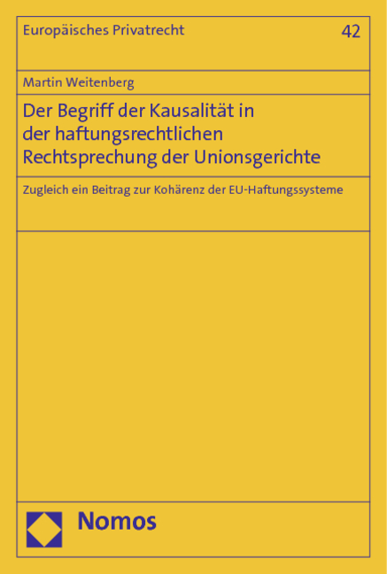 Der Begriff der Kausalit&auml;t in der haftungsrechtlichen Rechtsprechung der Unionsgerichte - Martin Weitenberg