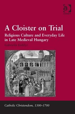 Cloister on Trial -  Gabriella Erdelyi