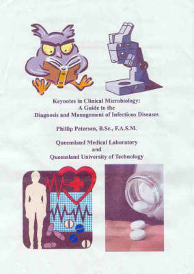 Keynotes in Clinical Bacteriology: a Guide to the Diagnosis and Management of Infectious Diseases - Phillip Petersen