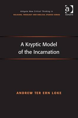Kryptic Model of the Incarnation -  Andrew Ter Ern Loke