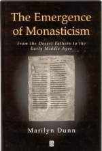 The Emergence of Monasticism - Marilyn Dunn