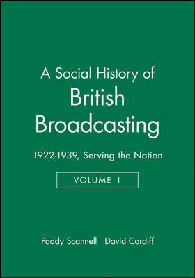 A Social History of British Broadcasting - Paddy Scannell, David Cardiff