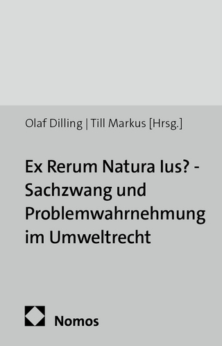 Ex Rerum Natura Ius? - Sachzwang und Problemwahrnehmung im Umweltrecht