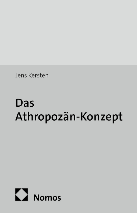 Das Anthropoz&auml;n-Konzept - Jens Kersten