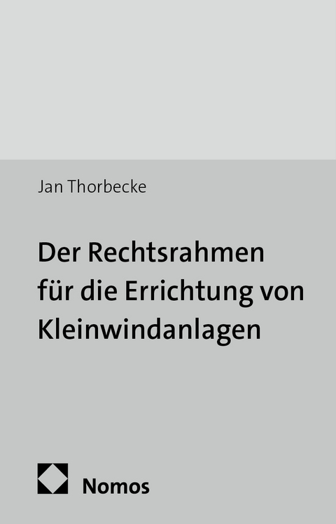 Der Rechtsrahmen f&uuml;r die Errichtung von Kleinwindanlagen - Jan Thorbecke