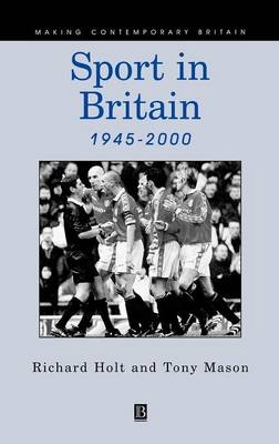 Sport in Britain 1945-2000 - Richard Holt, Tony Mason