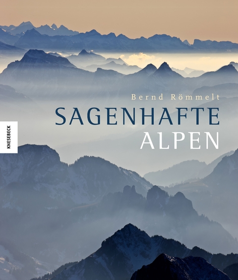 Sagenhafte Alpen - Bernd R&ouml;mmelt