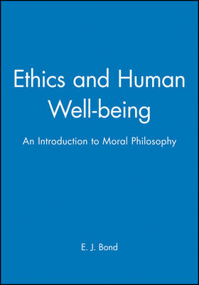 Ethics and Human Well-being - E. J. Bond