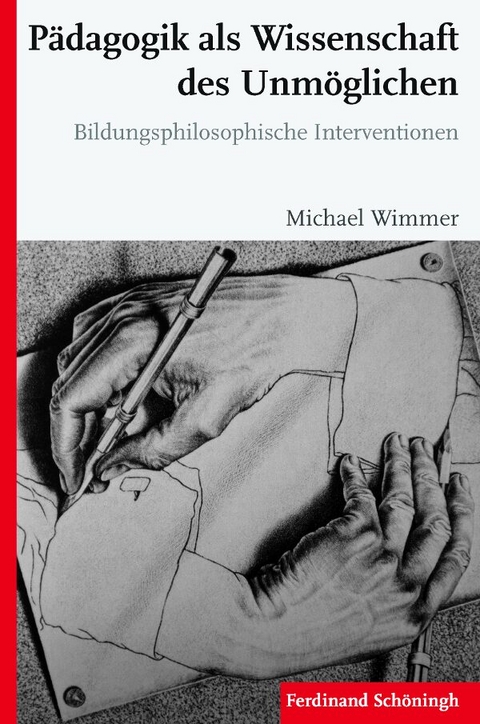 P&auml;dagogik als Wissenschaft des Unm&ouml;glichen - Michael Wimmer