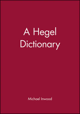 A Hegel Dictionary - Michael Inwood
