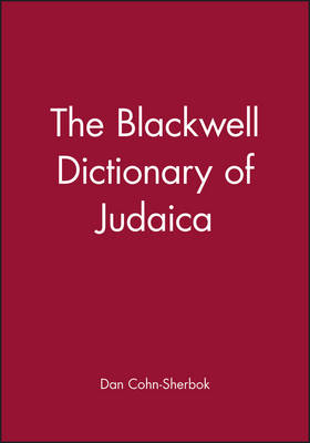 The Blackwell Dictionary of Judaica - Dan Cohn-Sherbok