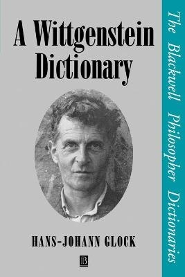A Wittgenstein Dictionary - Hans-Johann Glock