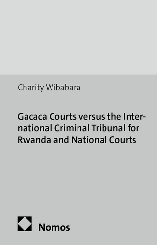 Gacaca Courts versus the International Criminal Tribunal for Rwanda and National Courts