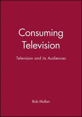 Consuming Television - Bob Mullan