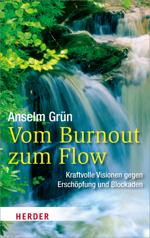 Vom Burnout zum Flow - Anselm Gr&uuml;n
