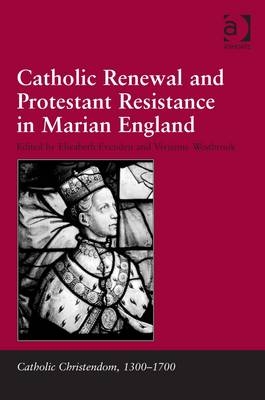 Catholic Renewal and Protestant Resistance in Marian England