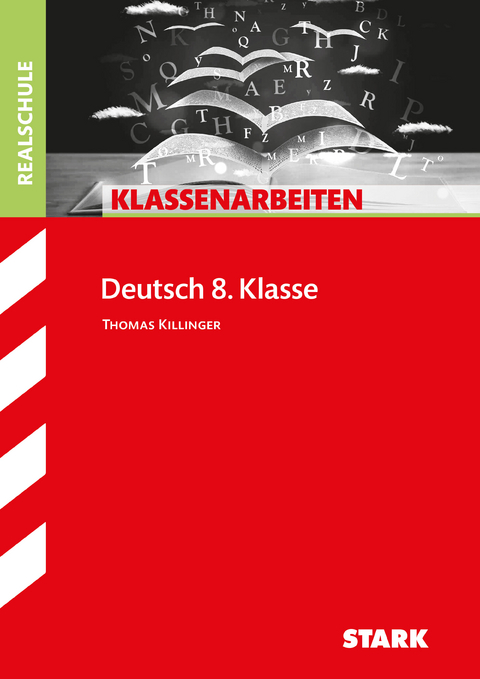 STARK Deutsch 8. Klasse - Klassenarbeiten Realschule - Thomas Killinger