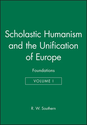 Scholastic Humanism and the Unification of Europe, Volume I