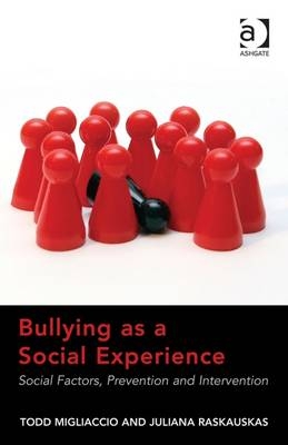 Bullying as a Social Experience -  Todd Migliaccio,  Juliana Raskauskas