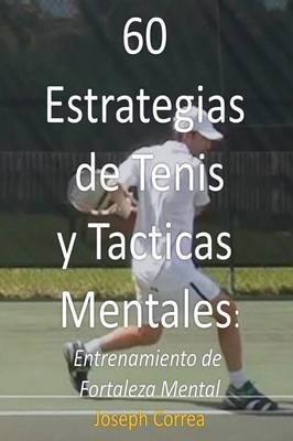 60 Estrategias de Tenis y Tacticas Mentales