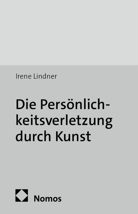 Die Pers&ouml;nlichkeitsverletzung durch Kunst - Irene Lindner