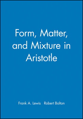 Form, Matter, and Mixture in Aristotle - 