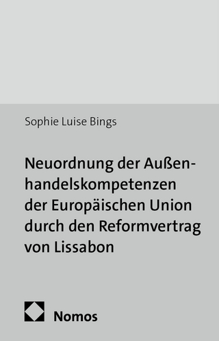 Neuordnung der Außenhandelskompetenzen der Europäischen Union durch den Reformvertrag von Lissabon