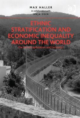 Ethnic Stratification and Economic Inequality around the World -  Anja Eder,  Max Haller in collaboration