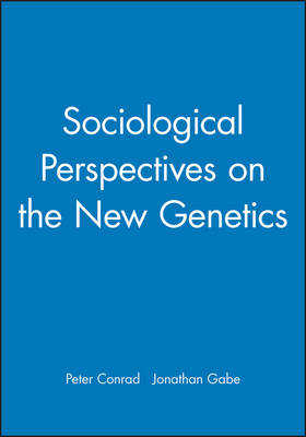 Sociological Perspectives on the New Genetics - 