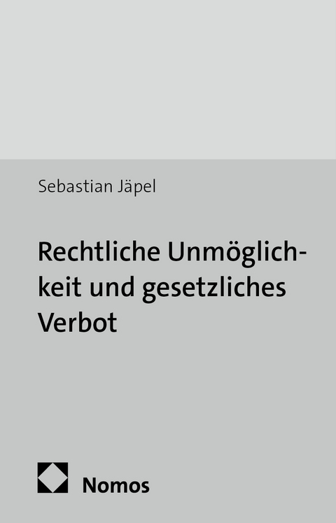 Rechtliche Unm&ouml;glichkeit und gesetzliches Verbot - Sebastian J&auml;pel
