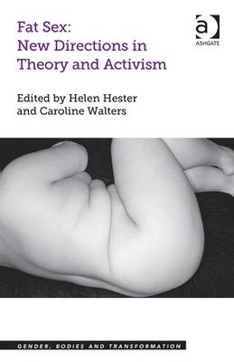 Fat Sex: New Directions in Theory and Activism -  Helen Hester,  Caroline Walters