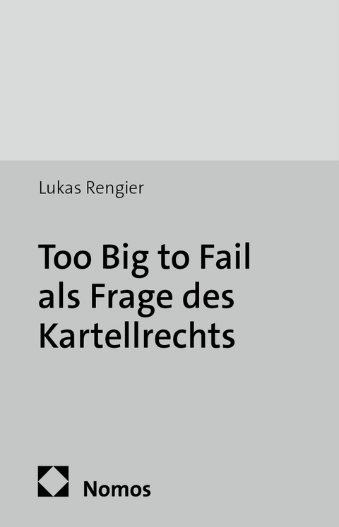 Too Big to Fail als Frage des Kartellrechts - Lukas Rengier