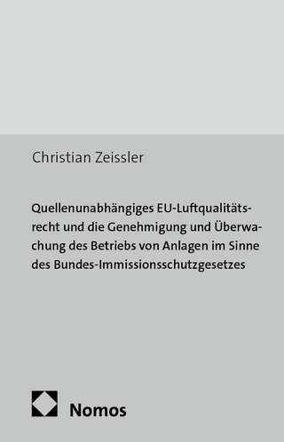 Quellenunabhängiges EU-Luftqualitätsrecht und die Genehmigung und Überwachung des Betriebs von Anlagen im Sinne des Bundes-Immissionsschutzgesetzes