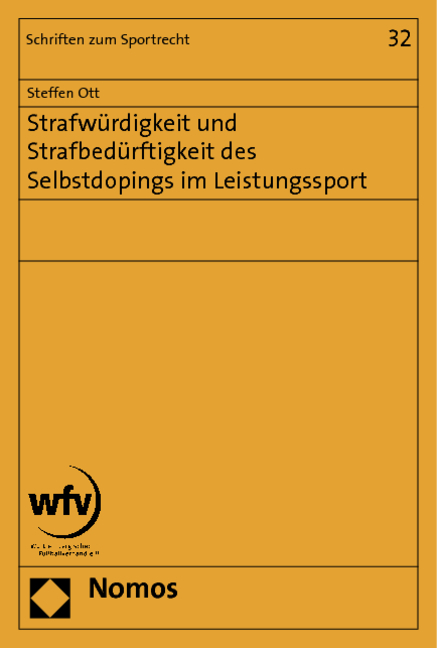 Strafw&uuml;rdigkeit und Strafbed&uuml;rftigkeit des Selbstdopings im Leistungssport - Steffen Ott