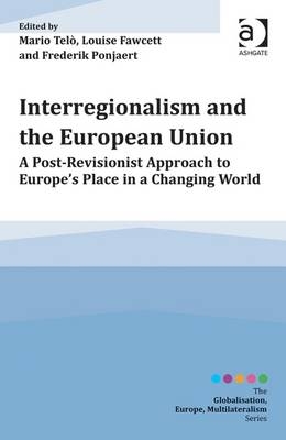 Interregionalism and the European Union -  Louise Fawcett,  Frederik Ponjaert,  Mario Telo