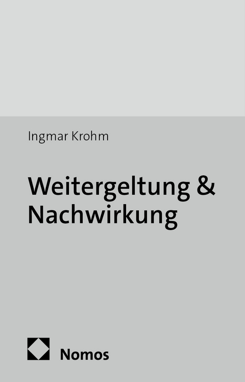 Weitergeltung & Nachwirkung - Ingmar Krohm