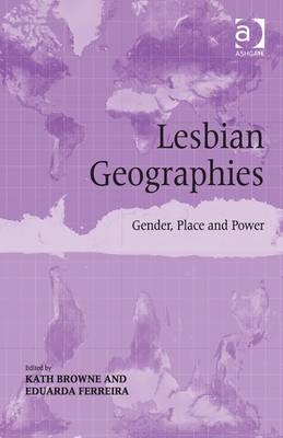 Lesbian Geographies -  Kath Browne,  Eduarda Ferreira