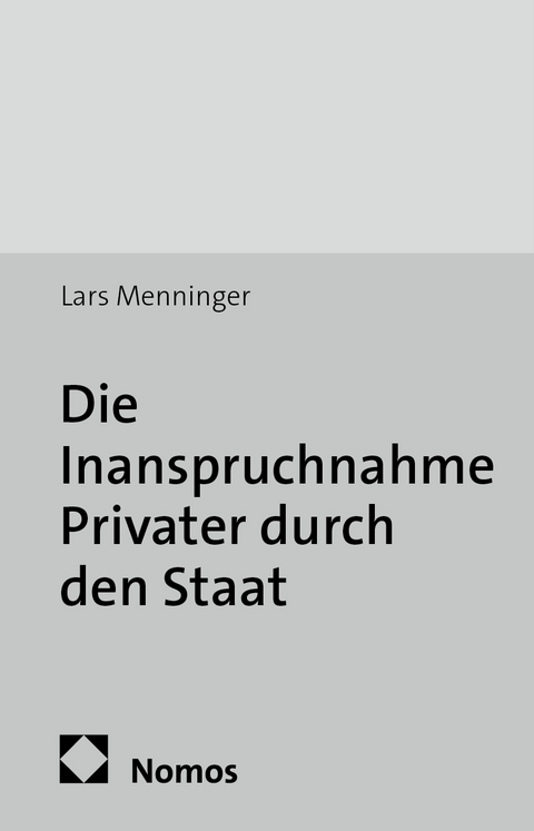 Die Inanspruchnahme Privater durch den Staat - Lars Menninger
