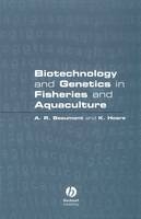 Biotechnology and Genetics in Fisheries and Aquaculture - A. R Beaumont, K Hoare