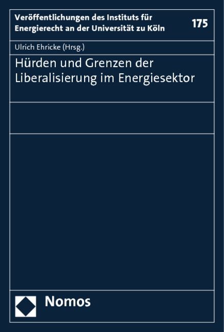 H&uuml;rden und Grenzen der Liberalisierung im Energiesektor - 