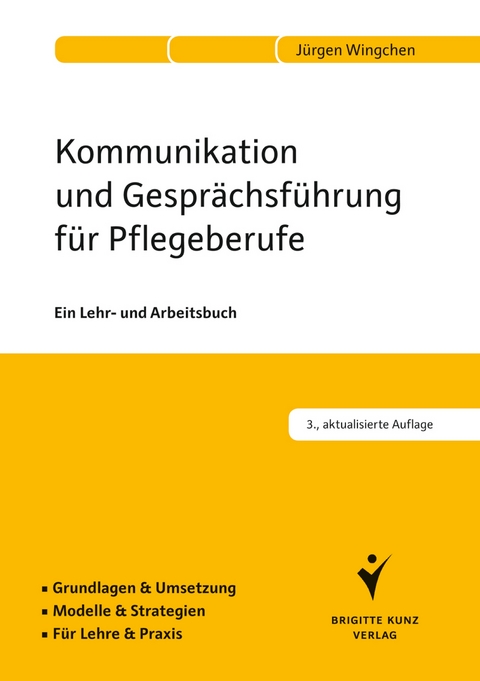 Kommunikation und Gespr&auml;chs&shy;f&uuml;hrung f&uuml;r Pflegeberufe - J&uuml;rgen Wingchen