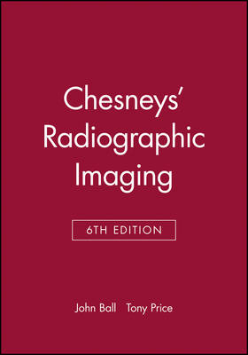 Chesneys' Radiographic Imaging - John L. Ball, Adrian D. Moore