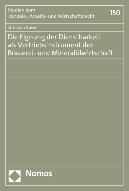 Die Eignung der Dienstbarkeit als Vertriebsinstrument der Brauerei- und Mineral&ouml;lwirtschaft - Christian Kaiser