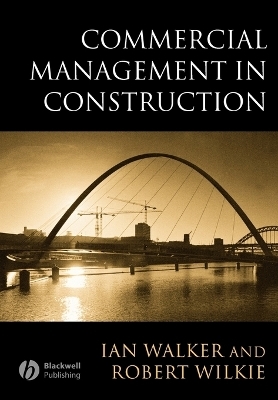 Commercial Management in Construction - Ian Walker, Robert Wilkie