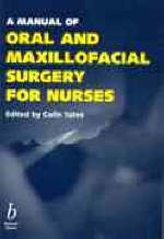 A Manual of Oral and Maxillofacial Surgery for Nurses