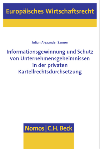 Informationsgewinnung und Schutz von Unternehmensgeheimnissen in der privaten Kartellrechtsdurchsetzung