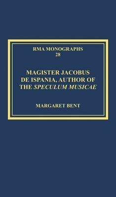 Magister Jacobus de Ispania, Author of the Speculum musicae -  Margaret Bent