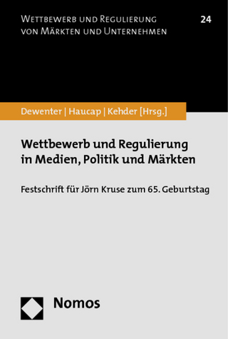 Wettbewerb und Regulierung in Medien, Politik und Märkten